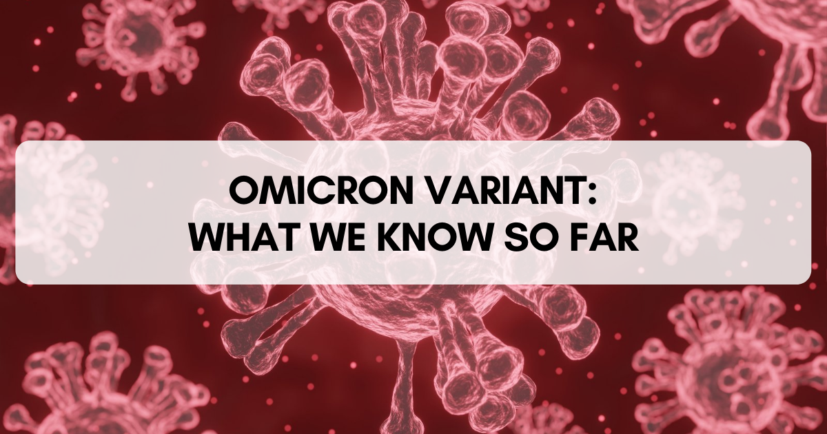 (COVID-19 WATCH) Omicron Variant: What We Know So Far