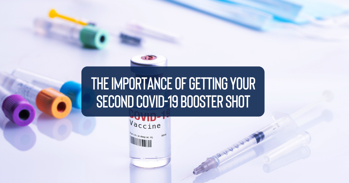 The Importance of Getting Your 2nd COVID-19 Booster Vaccine